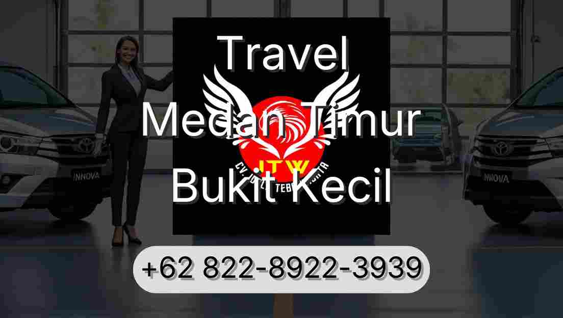 Travel Medan Timur Bukit Kecil