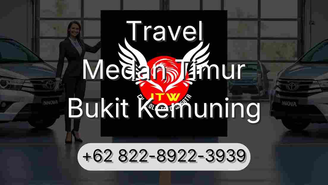 Travel Medan Timur Bukit Kemuning