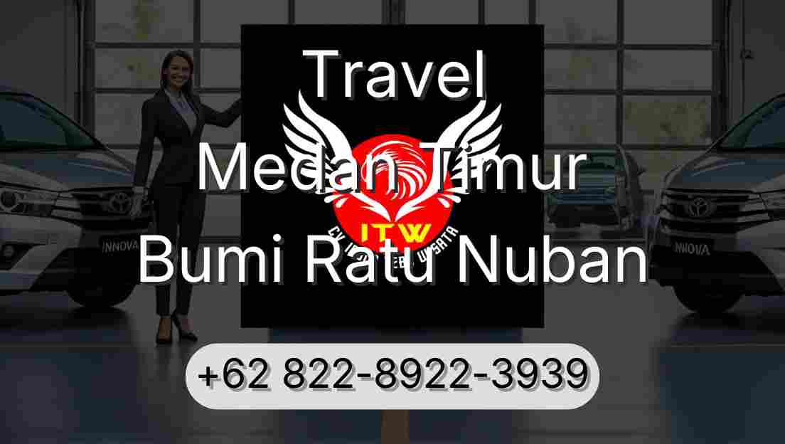 Travel Medan Timur Bumi Ratu Nuban