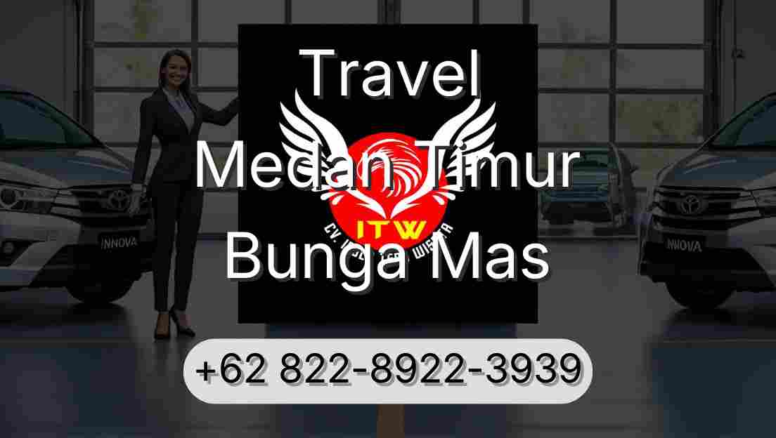 Travel Medan Timur Bunga Mas