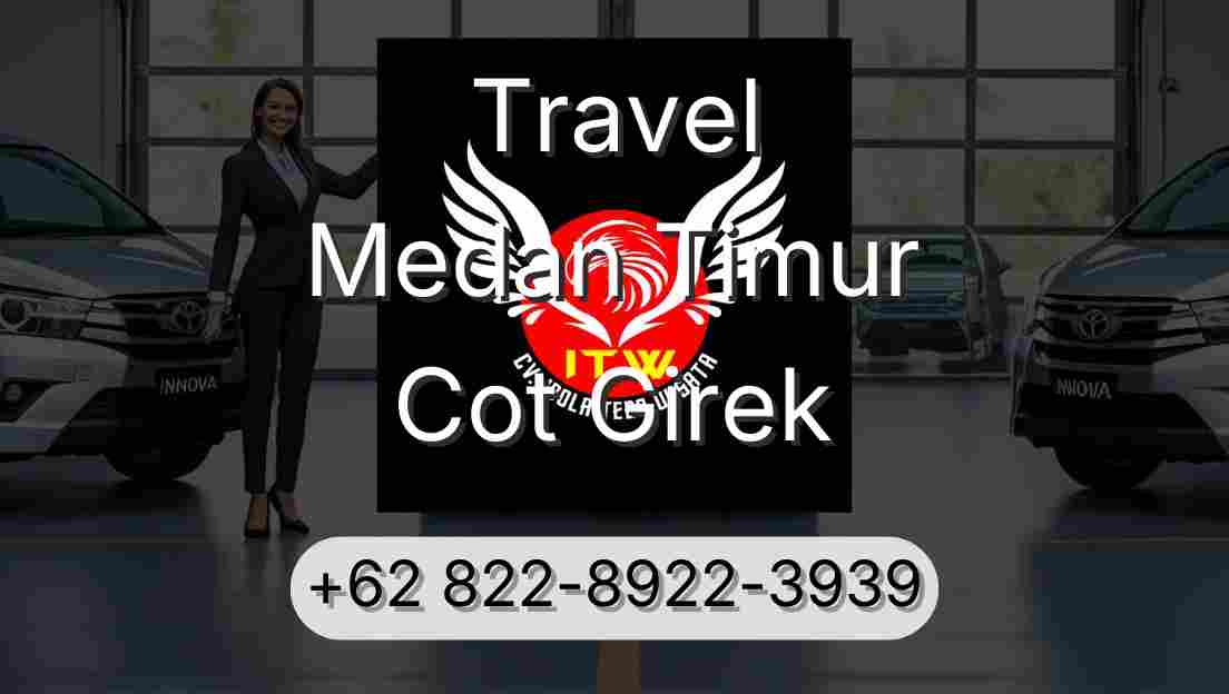 Travel Medan Timur Cot Girek