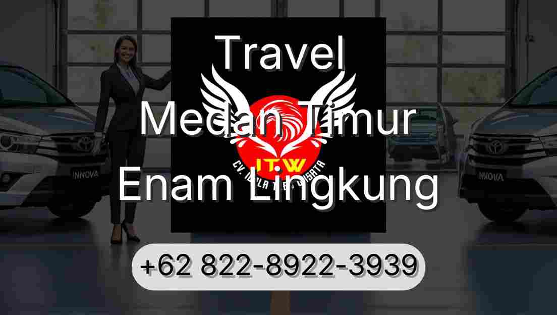 Travel Medan Timur Enam Lingkung