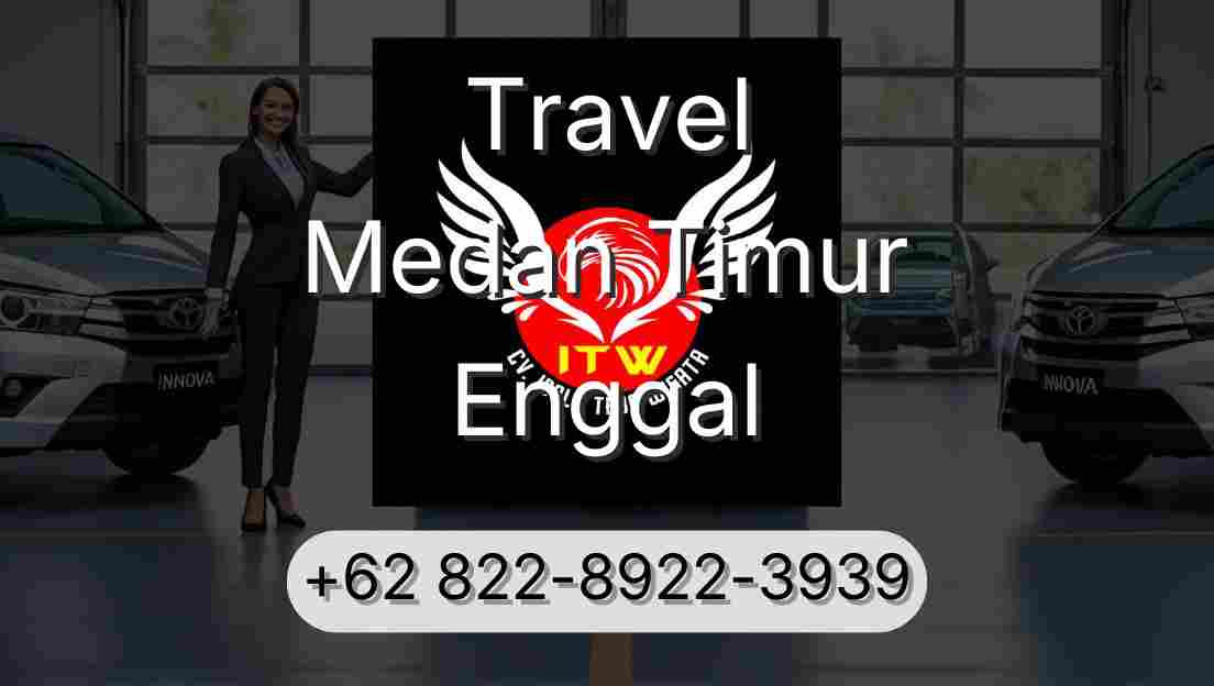 Travel Medan Timur Enggal