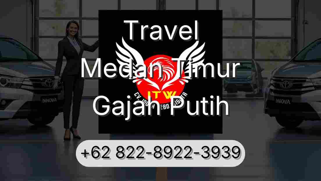 Travel Medan Timur Gajah Putih