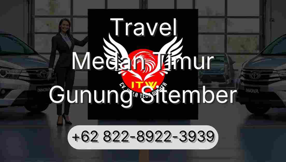 Travel Medan Timur Gunung Sitember