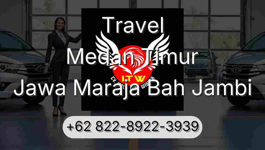 Travel Medan Timur Jawa Maraja Bah Jambi