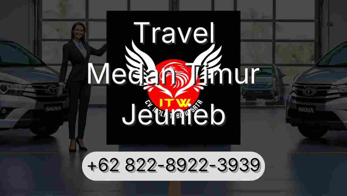 Travel Medan Timur Jeunieb