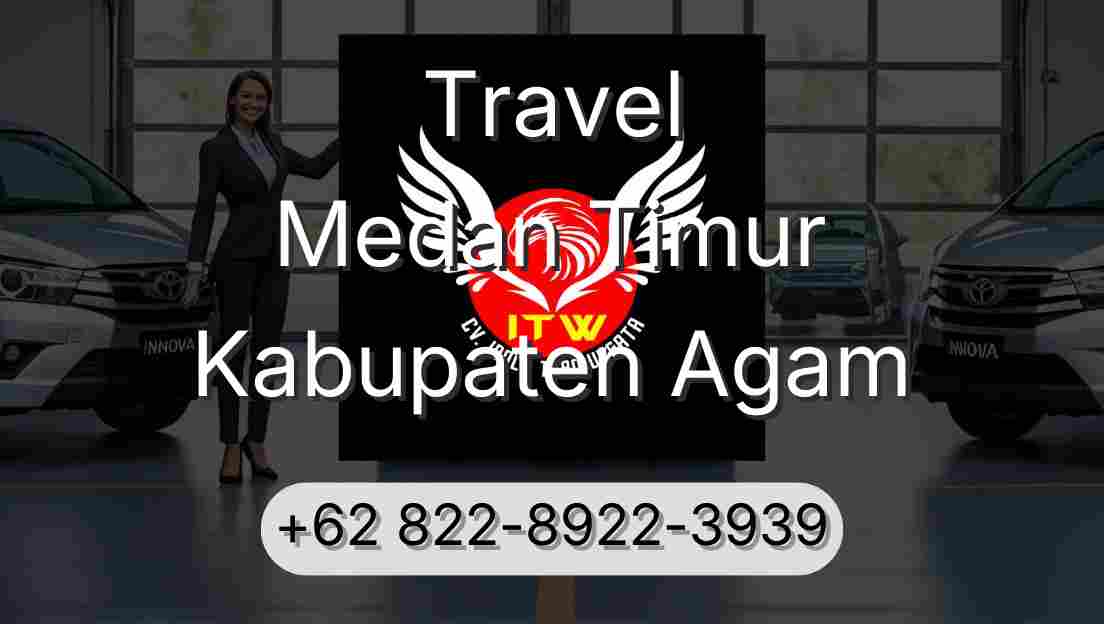 Travel Medan Timur Kabupaten Agam