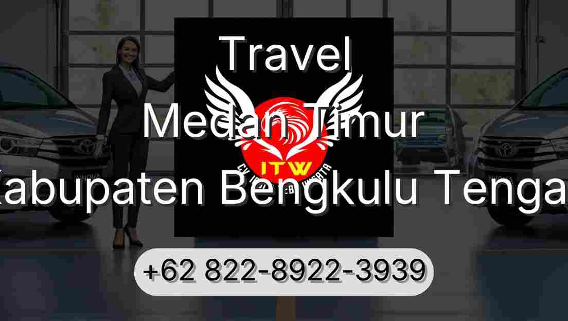 Travel Medan Timur Kabupaten Bengkulu Tengah