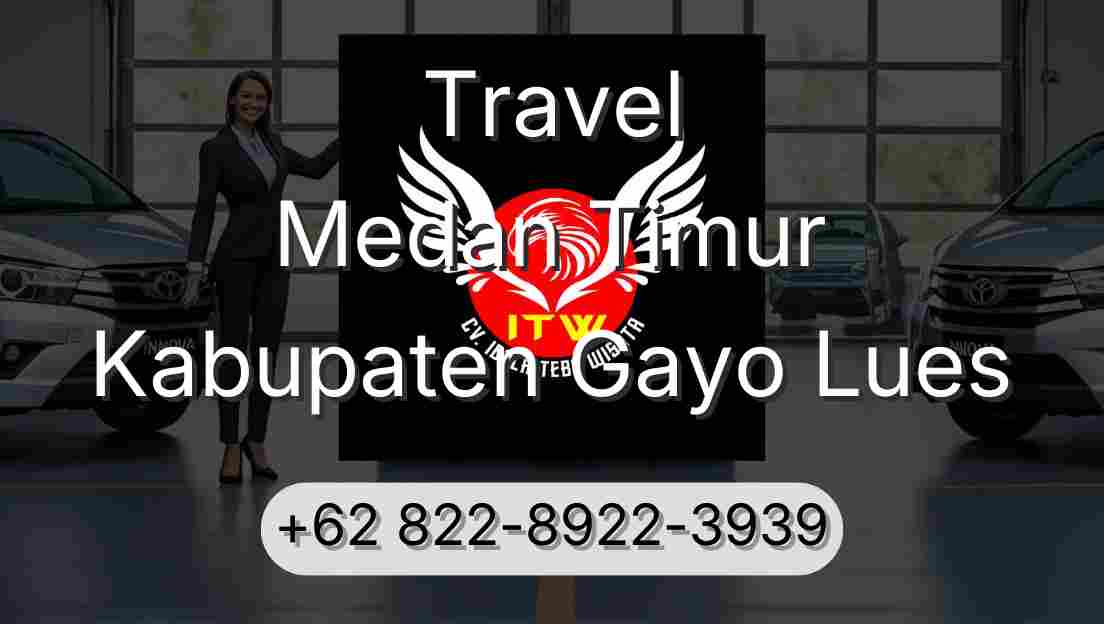 Travel Medan Timur Kabupaten Gayo Lues