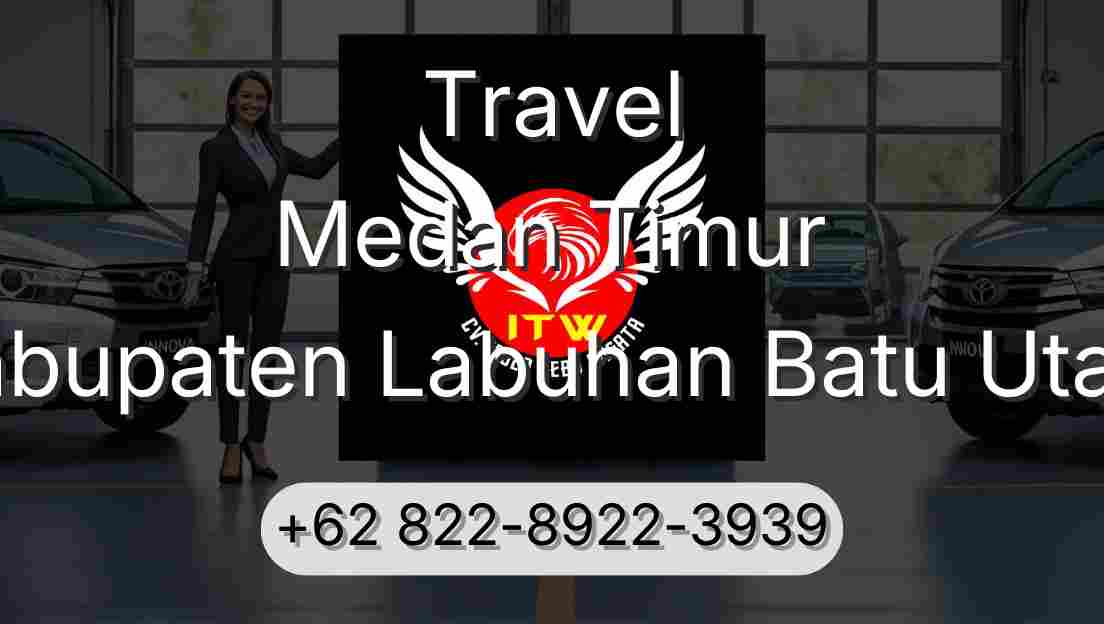 Travel Medan Timur Kabupaten Labuhan Batu Utara