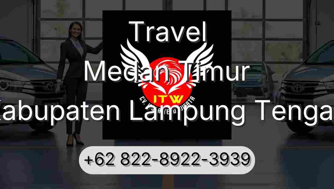 Travel Medan Timur Kabupaten Lampung Tengah
