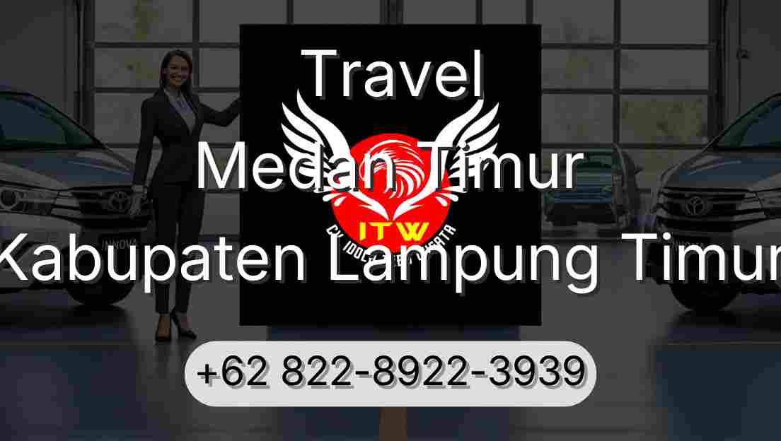 Travel Medan Timur Kabupaten Lampung Timur