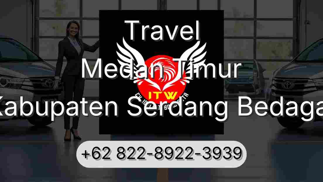 Travel Medan Timur Kabupaten Serdang Bedagai
