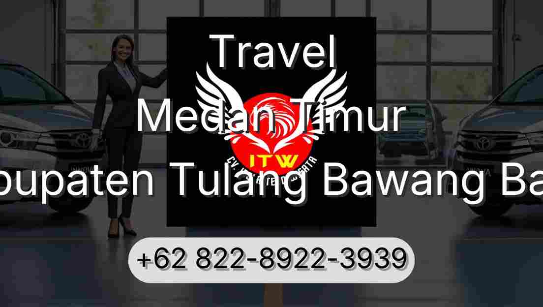 Travel Medan Timur Kabupaten Tulang Bawang Barat