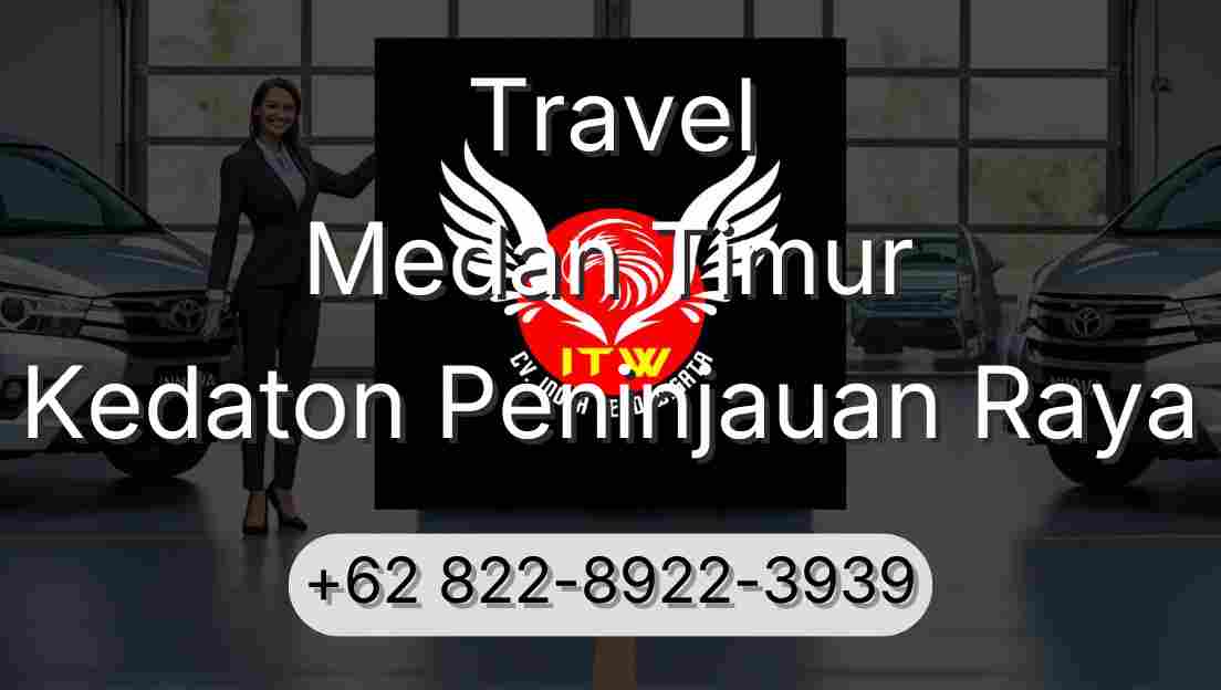 Travel Medan Timur Kedaton Peninjauan Raya