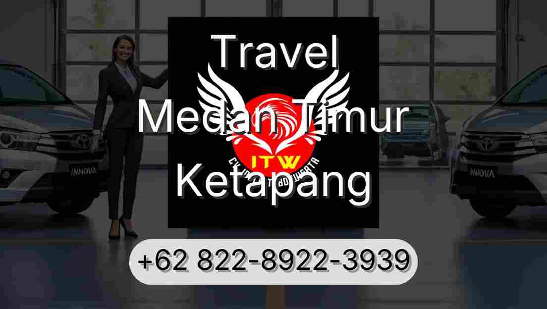 Travel Medan Timur Ketapang