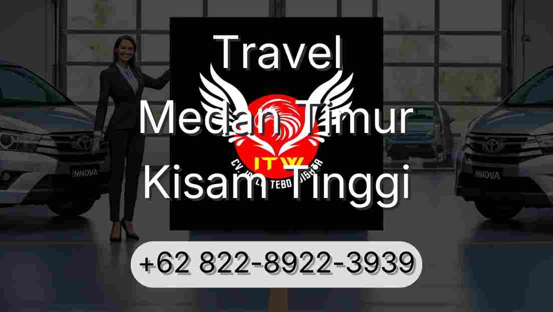 Travel Medan Timur Kisam Tinggi