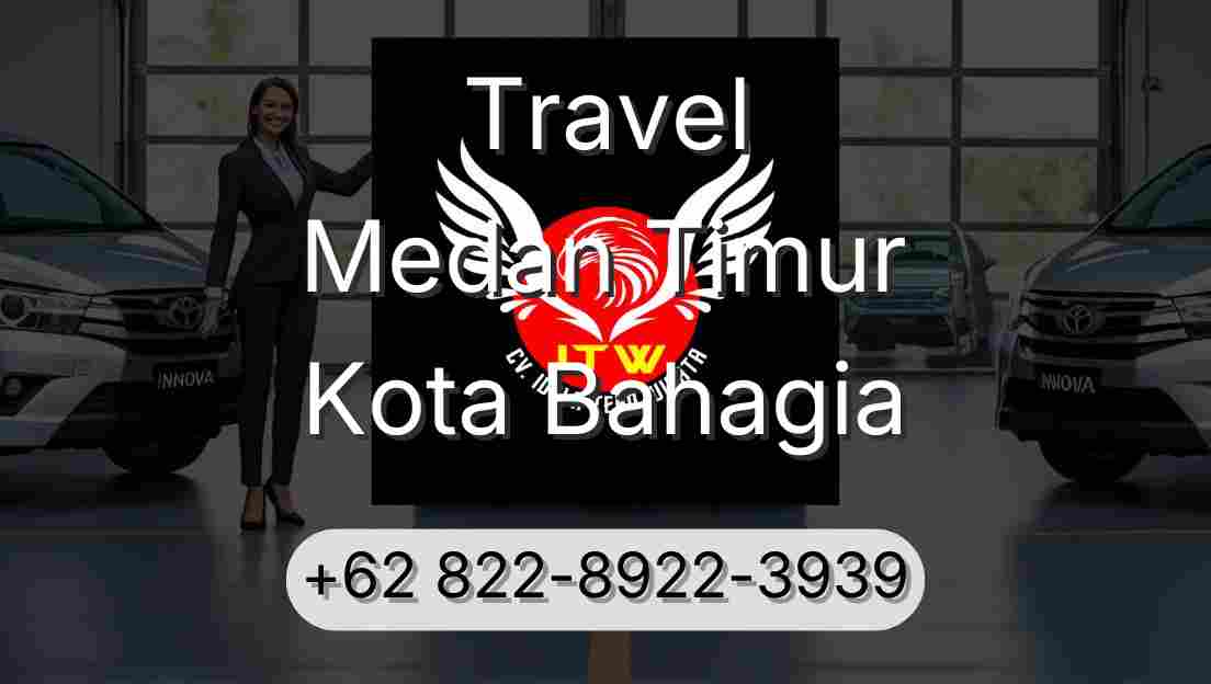 Travel Medan Timur Kota Bahagia