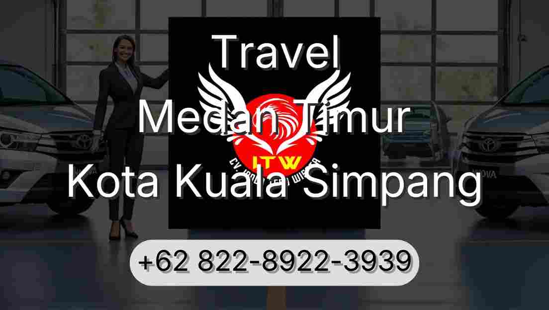 Travel Medan Timur Kota Kuala Simpang
