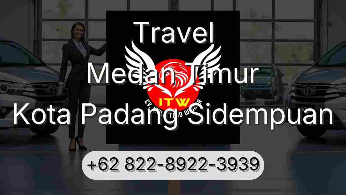 Travel Medan Timur Kota Padang Sidempuan
