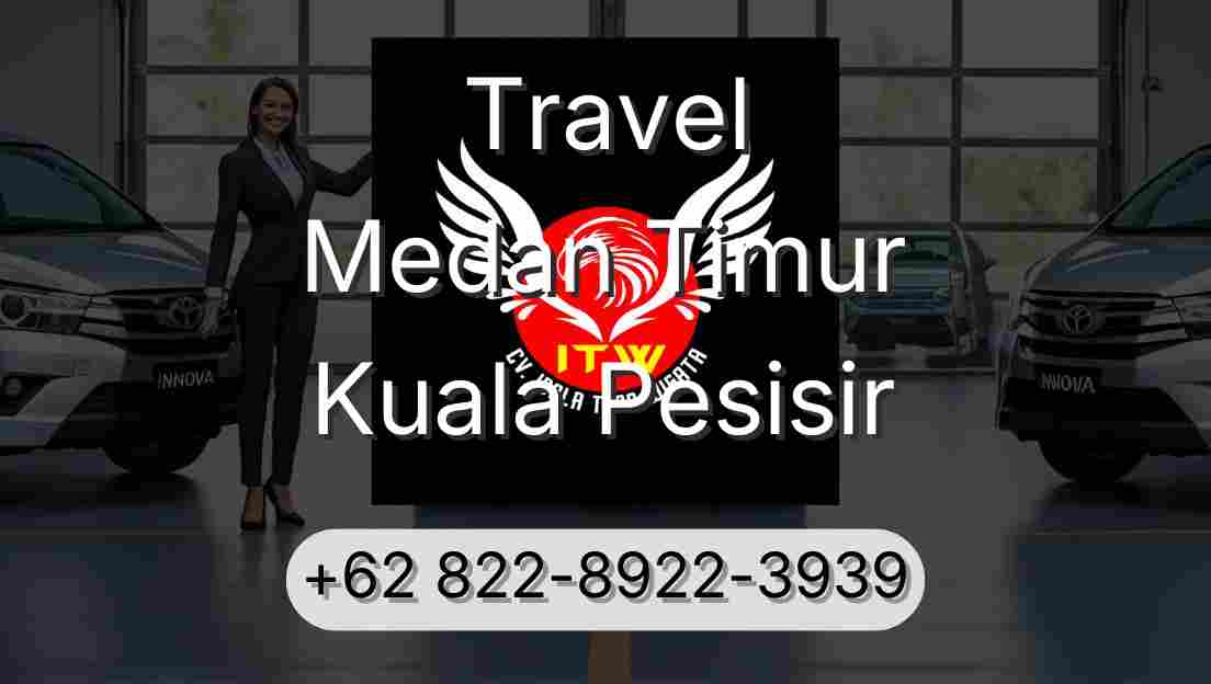 Travel Medan Timur Kuala Pesisir