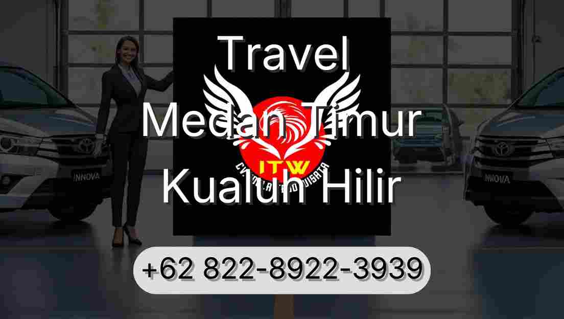 Travel Medan Timur Kualuh Hilir