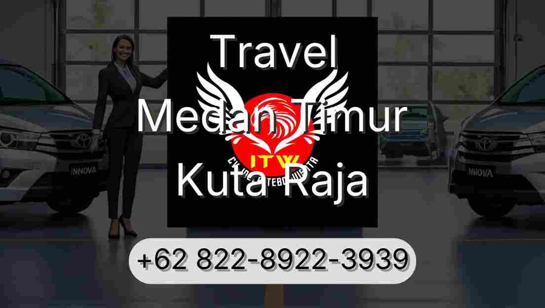 Travel Medan Timur Kuta Raja