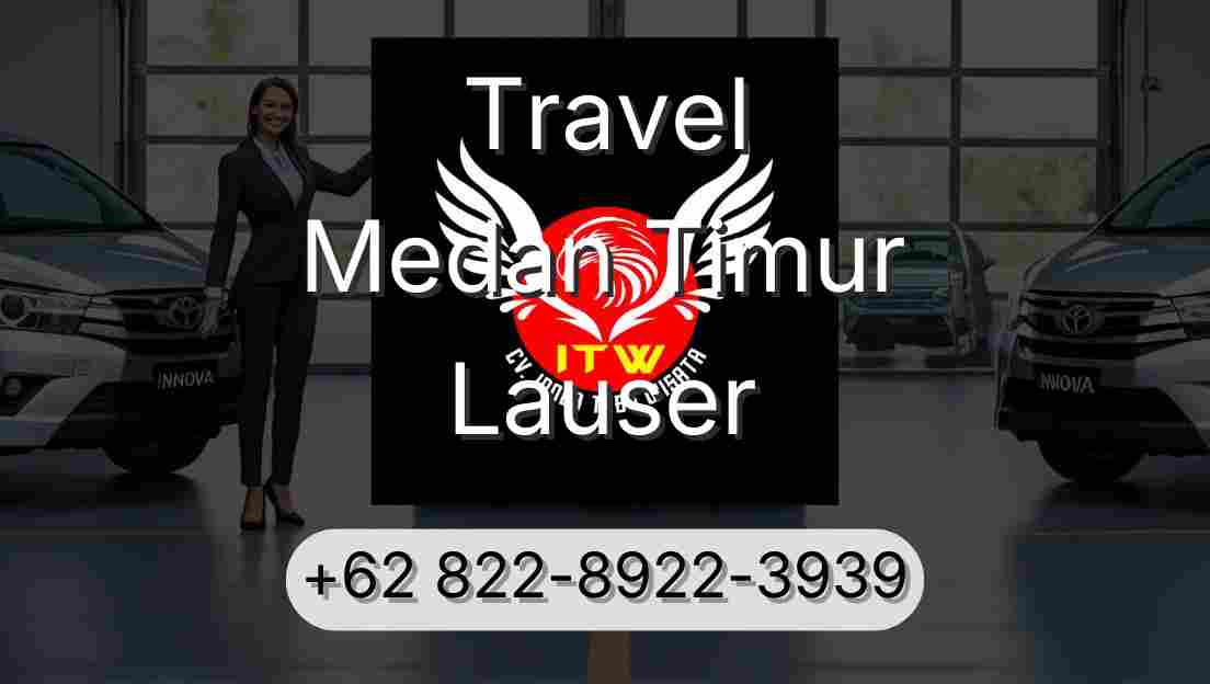 Travel Medan Timur Lauser