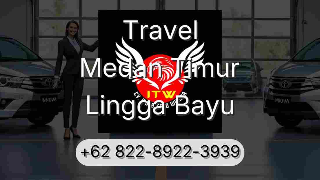 Travel Medan Timur Lingga Bayu