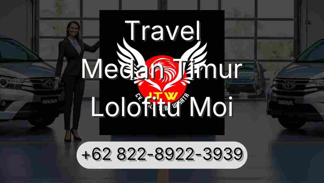 Travel Medan Timur Lolofitu Moi