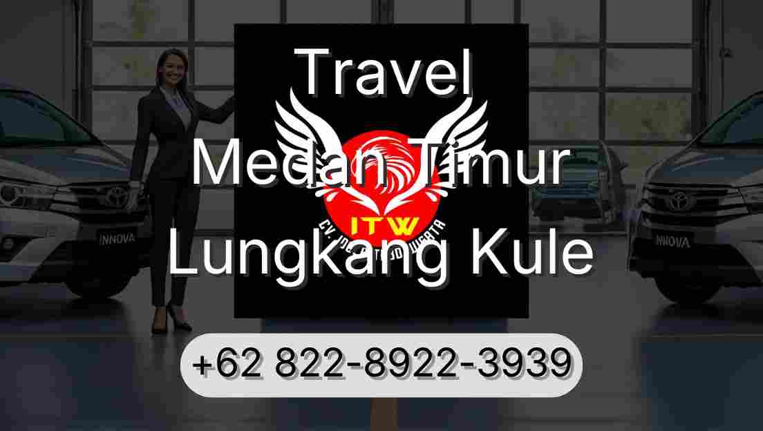 Travel Medan Timur Lungkang Kule