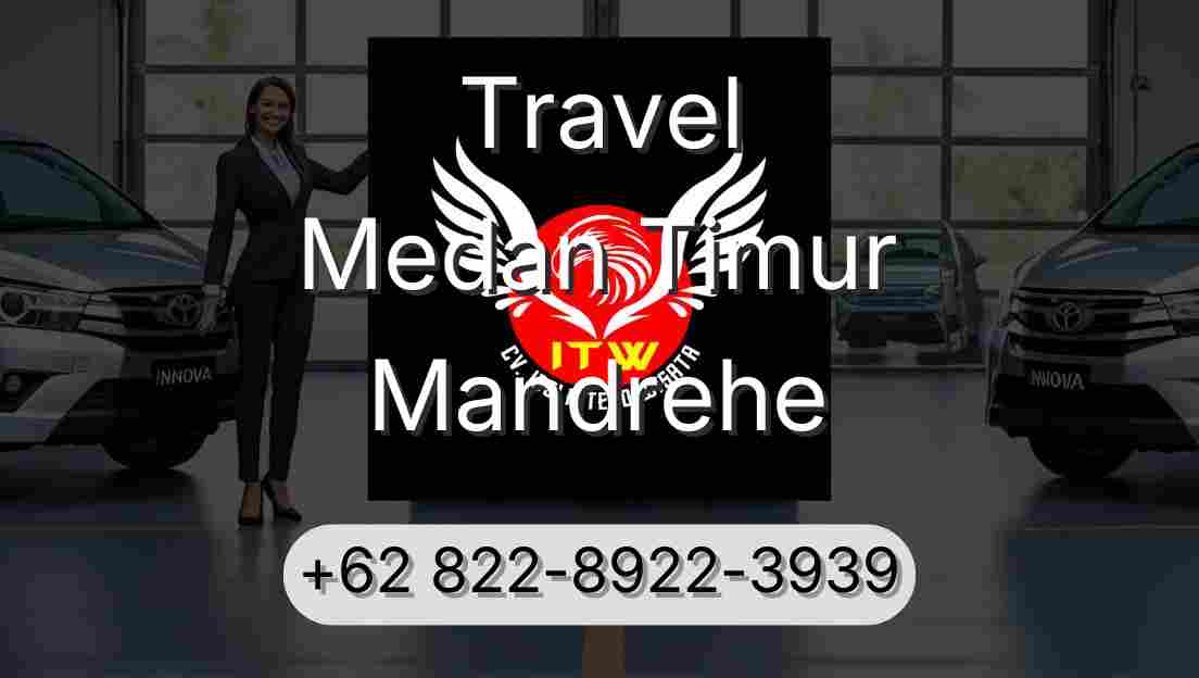Travel Medan Timur Mandrehe
