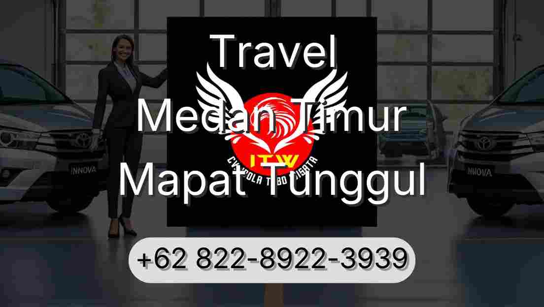 Travel Medan Timur Mapat Tunggul