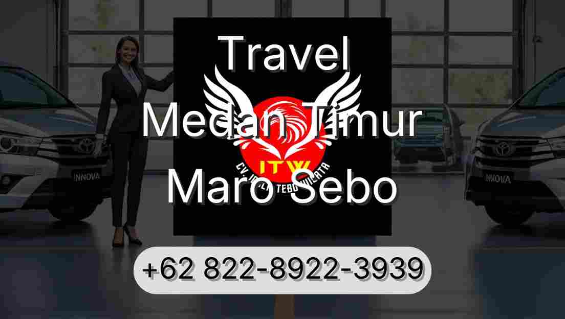 Travel Medan Timur Maro Sebo