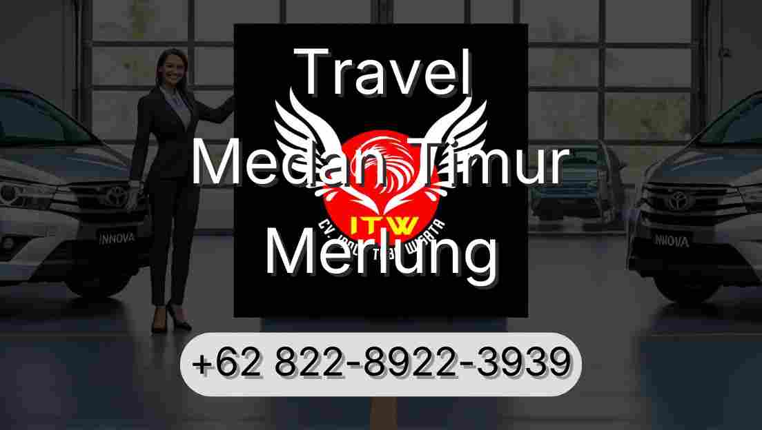 Travel Medan Timur Merlung
