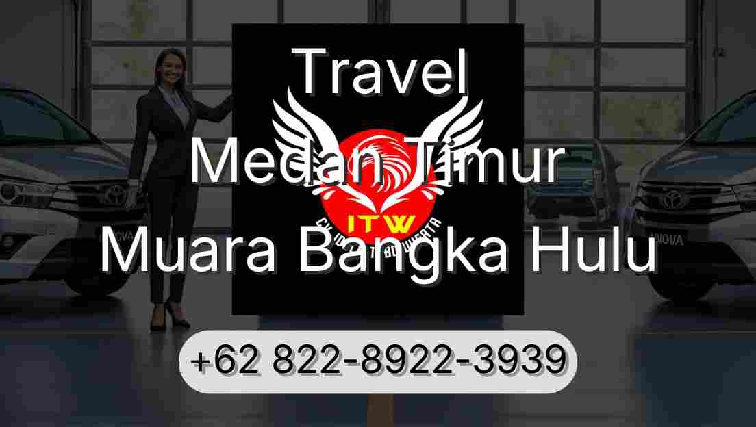 Travel Medan Timur Muara Bangka Hulu
