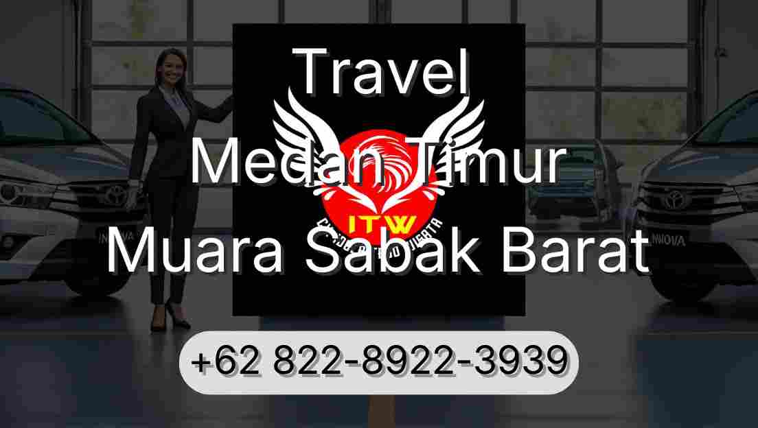 Travel Medan Timur Muara Sabak Barat