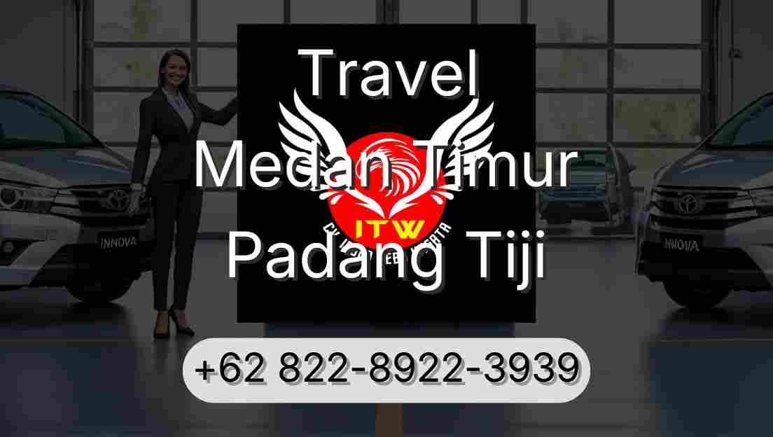 Travel Medan Timur Padang Tiji