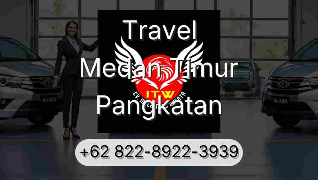 Travel Medan Timur Pangkatan