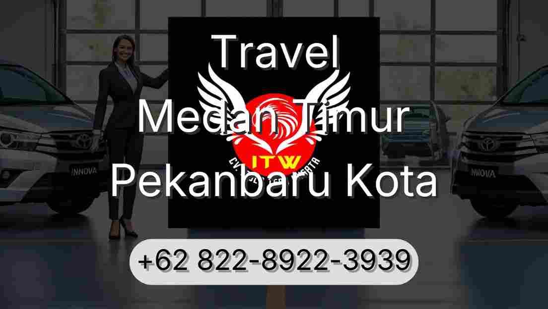 Travel Medan Timur Pekanbaru Kota
