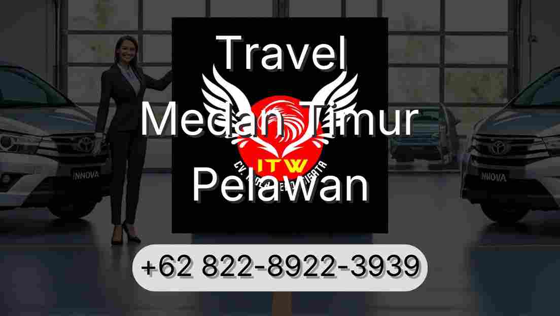 Travel Medan Timur Pelawan