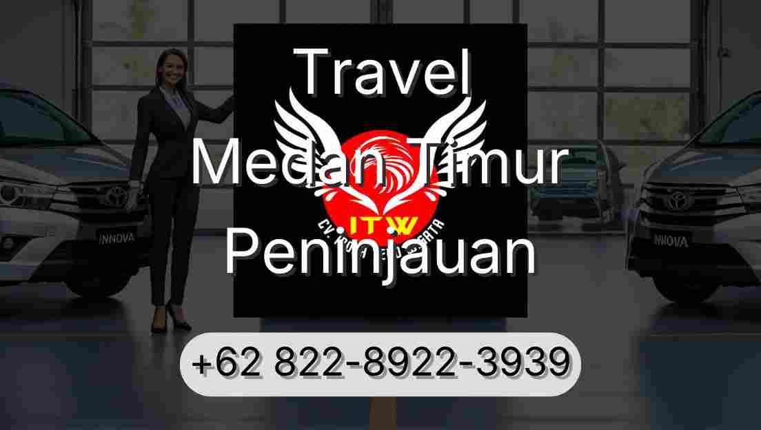 Travel Medan Timur Peninjauan