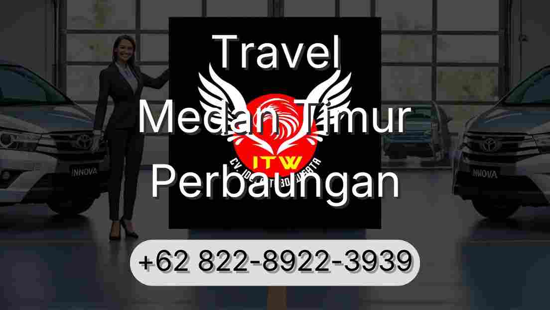 Travel Medan Timur Perbaungan
