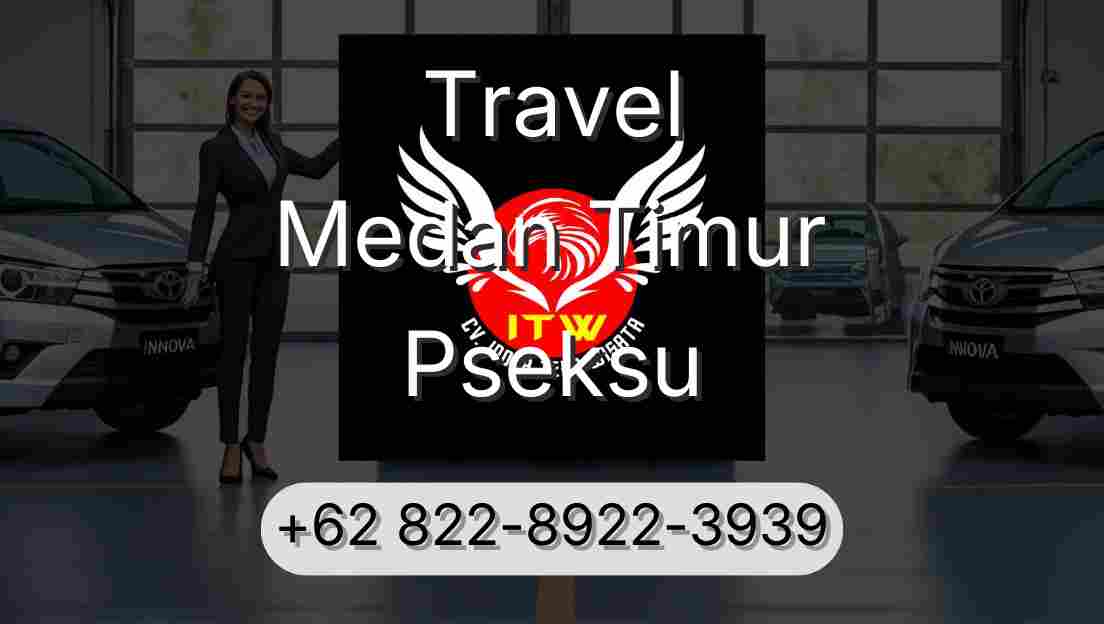Travel Medan Timur Pseksu