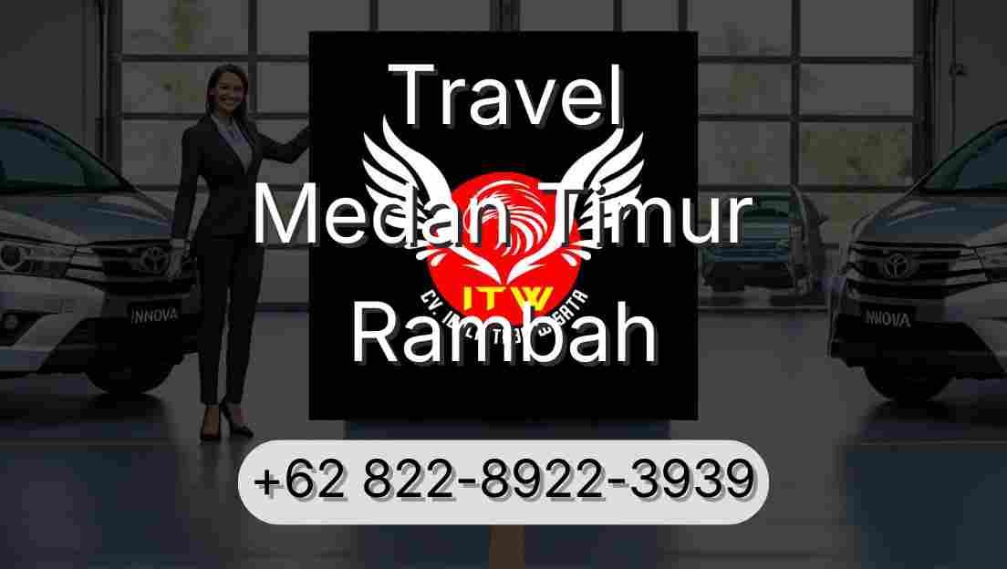 Travel Medan Timur Rambah