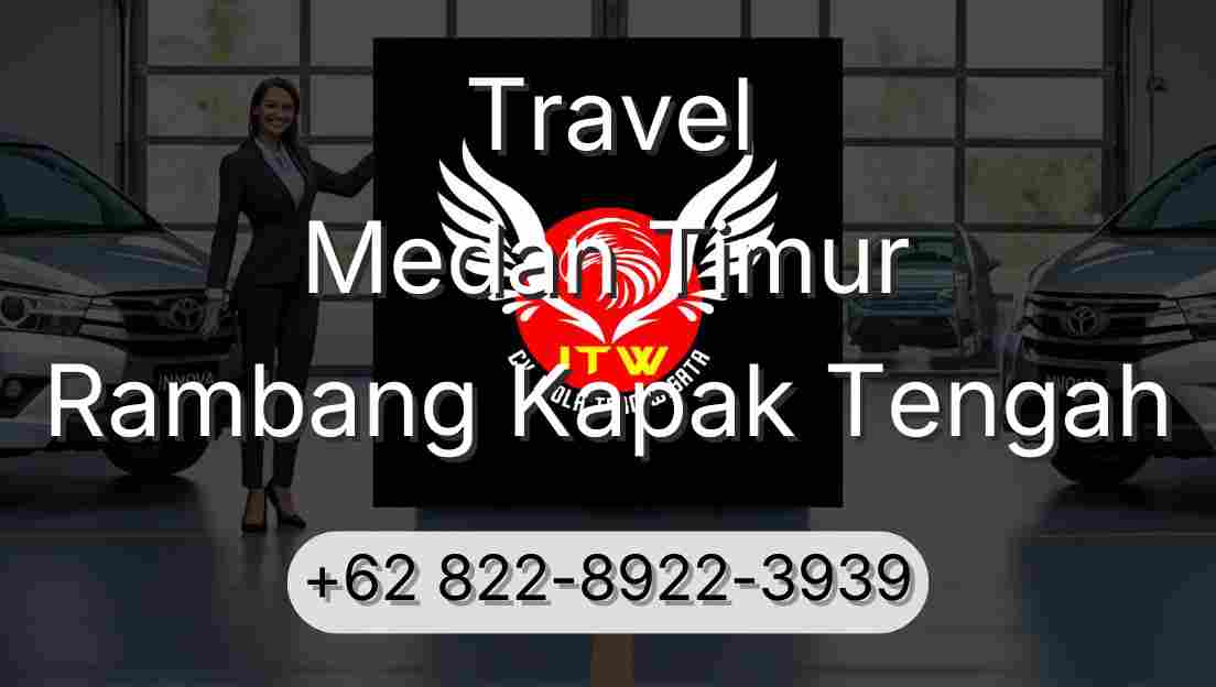 Travel Medan Timur Rambang Kapak Tengah