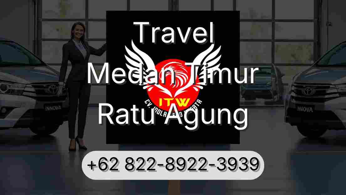 Travel Medan Timur Ratu Agung