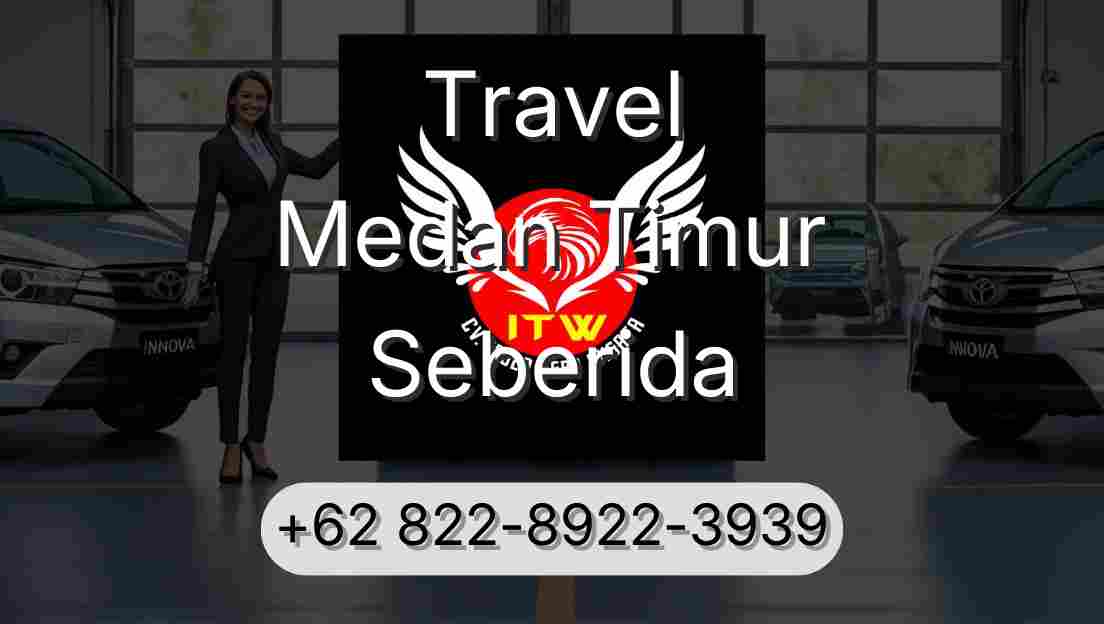 Travel Medan Timur Seberida