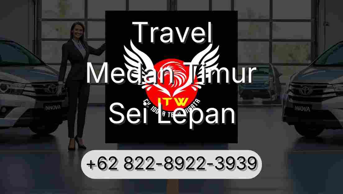 Travel Medan Timur Sei Lepan